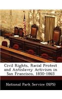 Civil Rights, Racial Protest and Antislavey Activism in San Francisco, 1850-1865