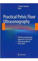 Practical Pelvic Floor Ultrasonography: A Multicompartmental Approach to 2D/3D/4D Ultrasonography of Pelvic Floor