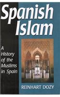 Spanish Islam: (A History of the Muslims in Spain)