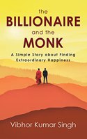 The Billionaire and the Monk: A Simple Story about Finding Extraordinary Happiness