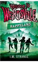 Welcome to Weirdsville: Happyland