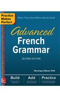 Practice Makes Perfect: Advanced French Grammar, Second Edition