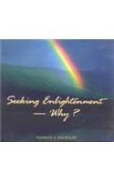 Seeking Enlightenment -- Why? (New Edition)