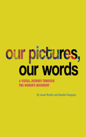 Our Pictures, Our Words – A Visual Journey Through  the Women's Movement