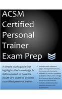 ACSM Certified Personal Trainer Exam Prep: 2018 Edition Study Guide That Highlights the Information Required to Pass the ACSM CPT Exam to Become a Certified Personal Trainer