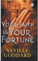 Your Faith is Your Fortune