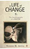 A Life of Change : The Autobiography of a Doctor