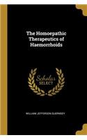 The Homoepathic Therapeutics of Haemorrhoids