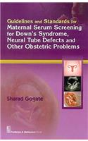 Guidelines and Standards for Maternal Serum Screening for Down's Syndrome, Neural Tube Defects and Other Obstetric Problems