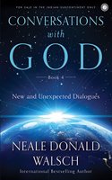 Conversations with God - Book 4: New and Unexpected Dialogues