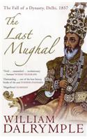 The Last Mughal: The Fall of a Dynasty, Delhi, 1857