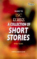 Super Guide To Isc Echoes (A Collection Of Short Stories)