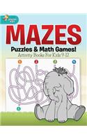 Mazes, Puzzles & Math Games! Activity Books For Kids 9-12