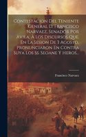 Contestacion Del Teniente General D. Francisco Narvaez, Senador Por Avila, À Los Discursos Que, En La Sesion De 3 Agosto, Pronunciaron En Contra Suya Los Ss. Seoane Y Heros...