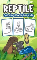 Reptile Coloring Book for Kids: Great Reptile Activity Book for Boys, Girls and Kids. Perfect Reptile Gifts for Children and Toddlers