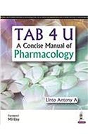 Tab 4 U : A Concise Manual of Pharmacology PB