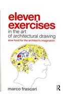 Eleven Exercises in the Art of Architectural Drawing