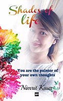 Shades of Life: You are the Painter of Your Own Thoughts