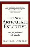 The New Articulate Executive: Look, ACT and Sound Like a Leader