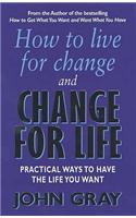 How To Live For Change And Change For Life