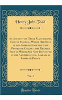 An Account of Greek Manuscripts, Chiefly Biblical, Which Had Been in the Possession of the Late Professor Carlyle, the Greater Part of Which Are Now Deposited in the Archiepiscopal Library at Lambeth Palace, Vol. 3 (Classic Reprint)