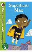 Superhero Max- Read it yourself with Ladybird: Level 2