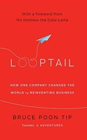 Looptail: How One Company Changed The World By Reinventing Busine