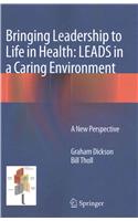 Bringing Leadership to Life in Health: Leads in a Caring Environment