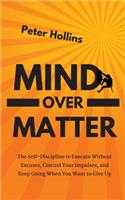 Mind Over Matter