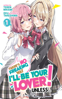 There's No Freaking Way I'll be Your Lover! Unless... (Light Novel) Vol. 1