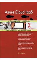 Azure Cloud IaaS A Complete Guide - 2019 Edition