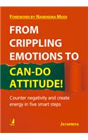 From Crippling Emotions to Can-Do Attitude!: Counter Negativity and Create Energy in Five Smart Steps