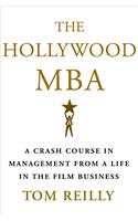 The Hollywood MBA: A Crash Course in Management from a Life in the Film Business