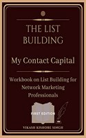 The List Building - My Contact Capital (Workbook on List building for Network Marketing Professionals))