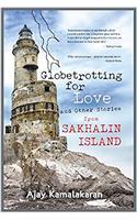 GLOBETROTTING FOR LOVE AND OTHER STORIES FROM SAKHALIN ISLAND