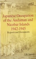 Japanese Occupation Of The Andaman And Nicobar Islands 1942-1945 : Reports And Documents