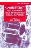 Nanotechnology: Inegrated Processing Systems For Ultra-Precision And Ultra-Fine Products