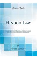 Hindoo Law: Defence of the Daya Bhaga, Notice of the Case on Prosoono Coomar Tagore's Will, Judgment of the Judicial Committee of the Privy Council, Examination of Such Judgment (Classic Reprint)