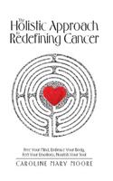 Holistic Approach to Redefining Cancer