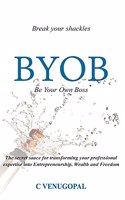 Be Your Own Boss ( BYOB): Break Your Shackles