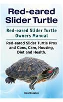 Red-eared Slider Turtle. Red-eared Slider Turtle Owners Manual. Red-eared Slider Turtle Pros and Cons, Care, Housing, Diet and Health.