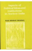 Aspects of Political Ideas and Institutions in Ancient India