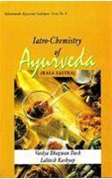 Iatro-Chemistry of Ayurveda (Rasa Sastra)