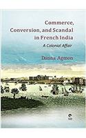 Commerce, Conversion and Scandal in French India: A Colonial Affair