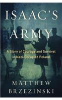 Isaac's Army: A Story of Courage and Survival in Nazi-Occupied Poland