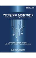 Physics Mastery for Advanced High School Students: Complete Physics Review with 400 SAT and AP Physics Questions