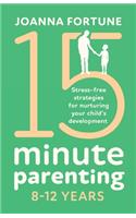 15-Minute Parenting 8-12 Years