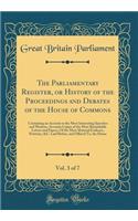 The Parliamentary Register, or History of the Proceedings and Debates of the House of Commons, Vol. 3 of 7: Containing an Account or the Most Interesting Speeches and Motions, Accurate Copies of the Most Remarkable Letters and Papers; Of the Most M