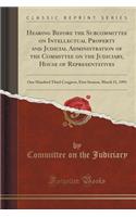 Hearing Before the Subcommittee on Intellectual Property and Judicial Administration of the Committee on the Judiciary, House of Representatives: One Hundred Third Congress, First Session, March 11, 1993 (Classic Reprint)