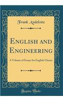 English and Engineering: A Volume of Essays for English Classes (Classic Reprint)